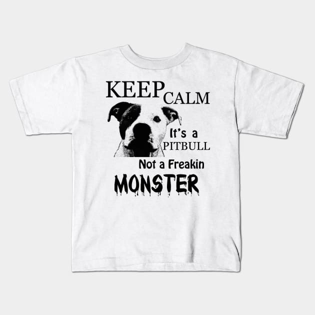 keep calm its a pitbull not a freakin monster Kids T-Shirt by hottehue